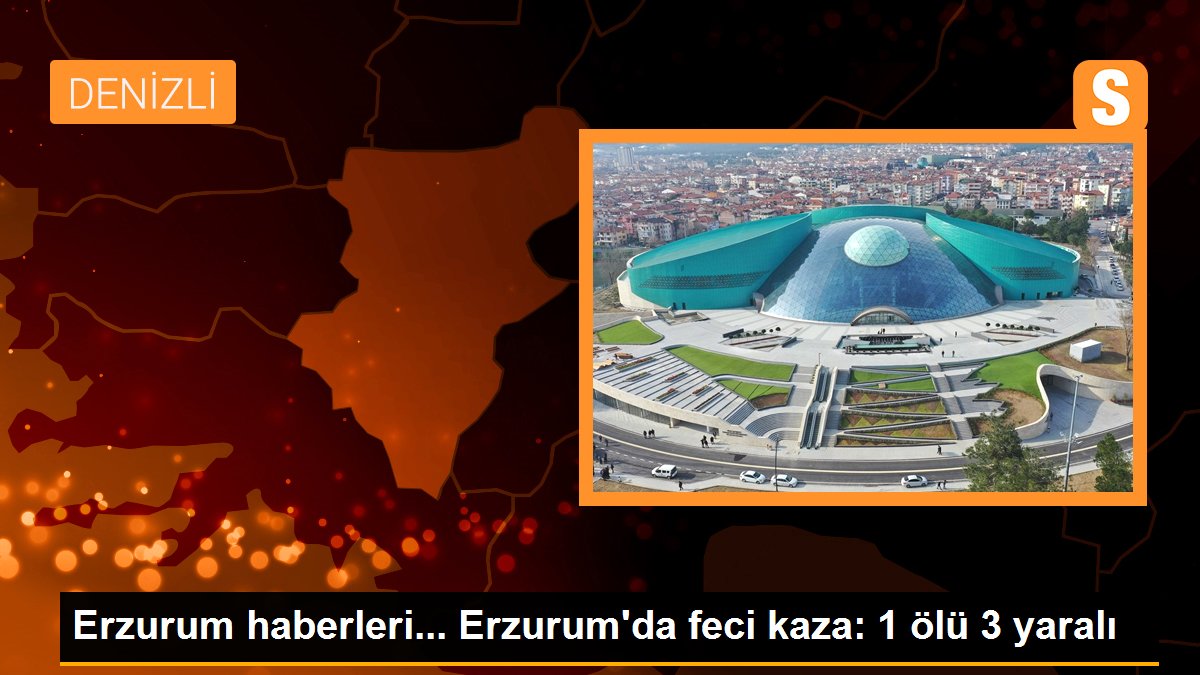Erzurum\'da feci kaza: 1 ölü 3 yaralı