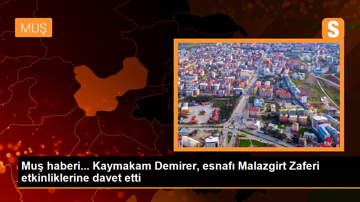 Kaymakam Demirer, esnafı Malazgirt Zaferi etkinliklerine davet etti