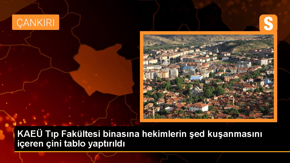 KAEÜ Tıp Fakültesi binasına hekimlerin şed kuşanmasını içeren çini tablo yaptırıldı