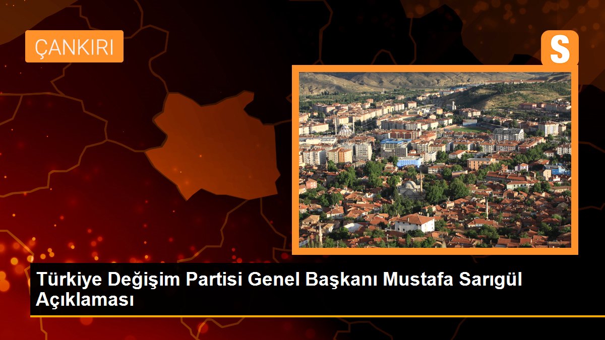 Türkiye Değişim Partisi Genel Başkanı Mustafa Sarıgül Açıklaması
