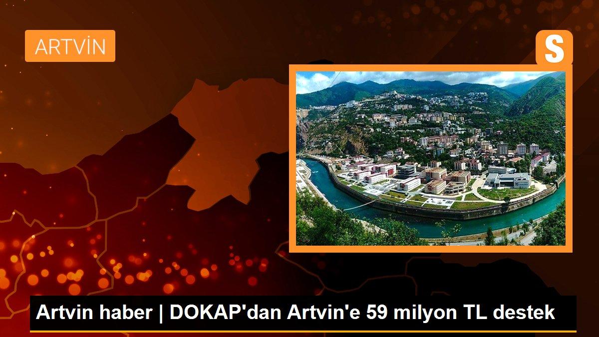 DOKAP\'dan Artvin\'e 59 milyon TL destek