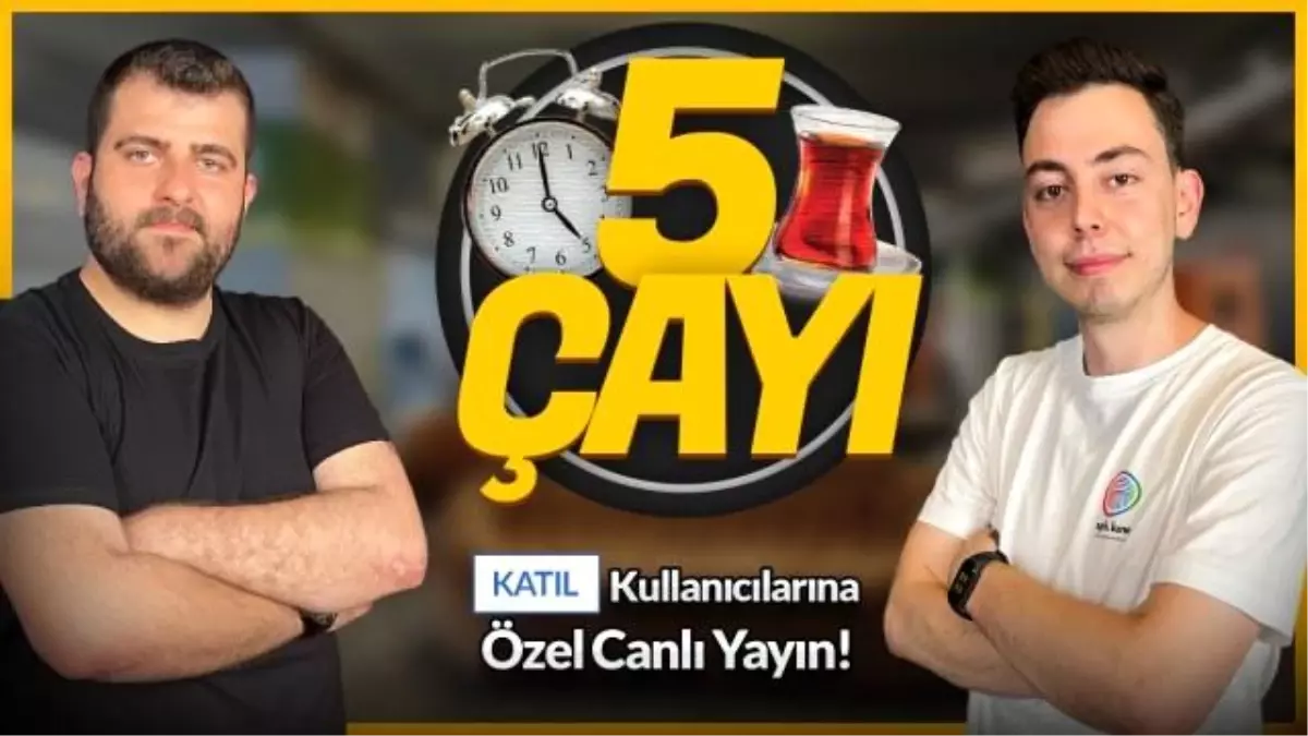 Katıl özel 5 Çayı canlı yayını #234