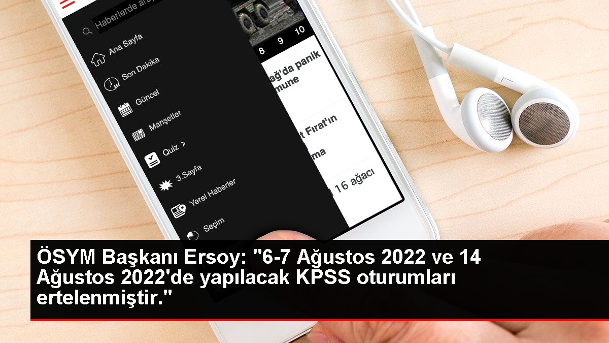 ÖSYM Başkanı Ersoy: '6-7 Ağustos 2022 ve 14 Ağustos 2022'de yapılacak KPSS oturumları ertelenmiştir.'