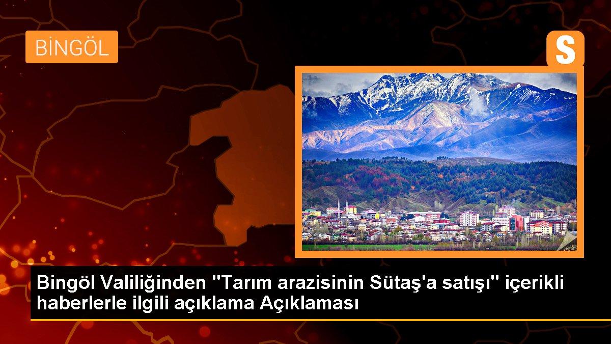 Bingöl Valiliğinden "Tarım arazisinin Sütaş\'a satışı" içerikli haberlerle ilgili açıklama Açıklaması