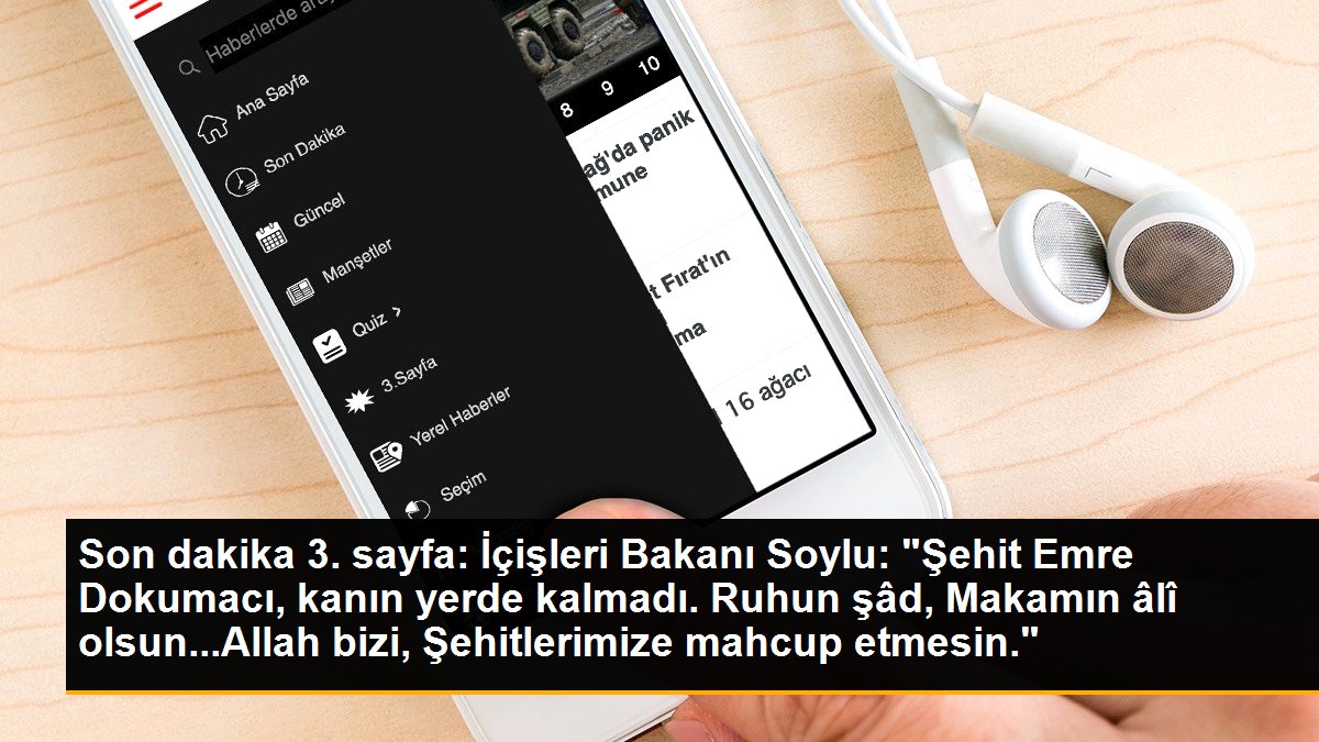 İçişleri Bakanı Soylu: "Şehit Emre Dokumacı, kanın yerde kalmadı. Ruhun şâd, Makamın âlî olsun...Allah bizi, Şehitlerimize mahcup etmesin."