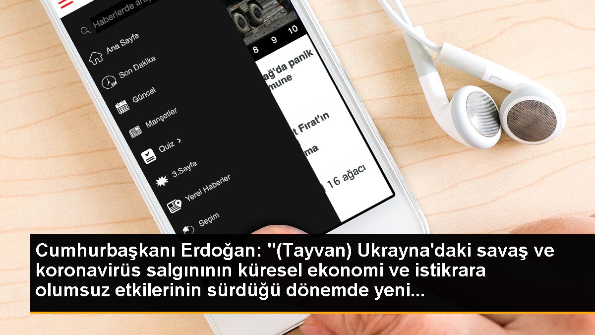 Cumhurbaşkanı Erdoğan: "(Tayvan) Ukrayna\'daki savaş ve koronavirüs salgınının küresel ekonomi ve istikrara olumsuz etkilerinin sürdüğü dönemde yeni...