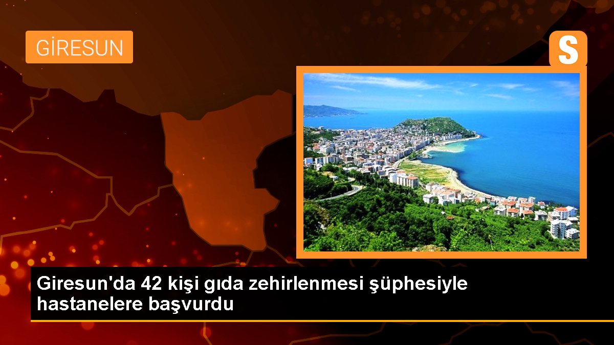 Giresun\'da 42 kişi gıda zehirlenmesi şüphesiyle hastanelere başvurdu