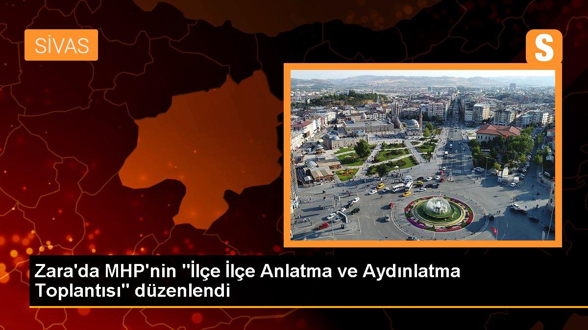 Zara\'da MHP\'nin "İlçe İlçe Anlatma ve Aydınlatma Toplantısı" düzenlendi