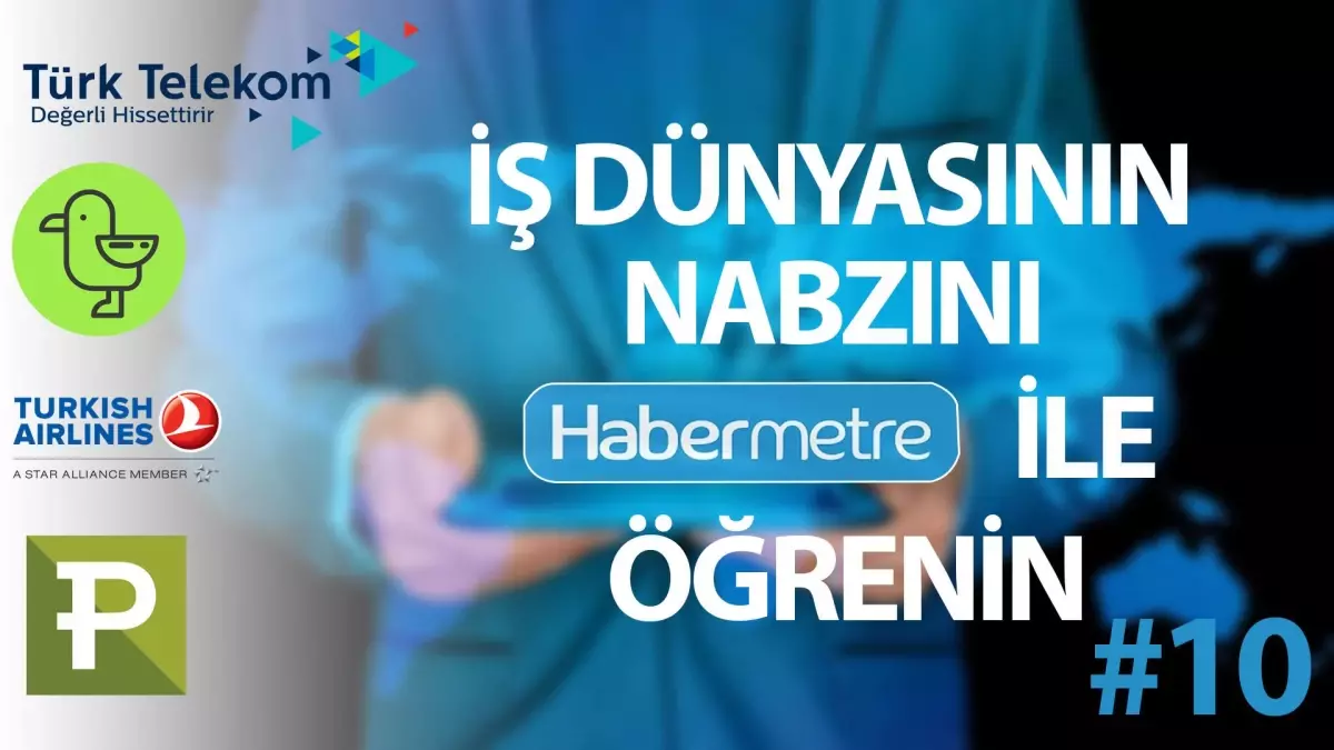 "Habermetre 1 - 7 Ağustos 2022 Şirketler Gündemi ile iş dünyasından haftanın en önemli haberleri"