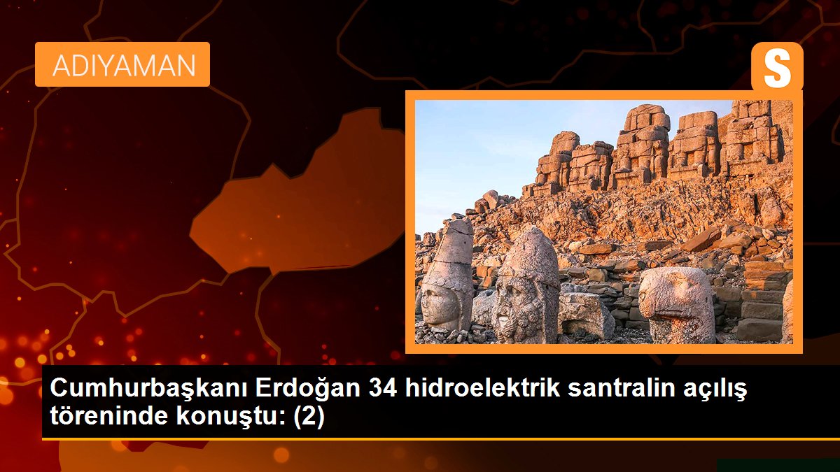 Cumhurbaşkanı Erdoğan 34 hidroelektrik santralin açılış töreninde konuştu: (2)