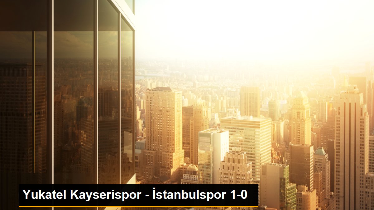 Yukatel Kayserispor - İstanbulspor 1-0