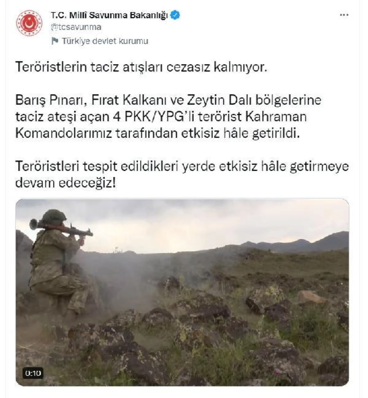 MSB: "Barış Pınarı, Fırat Kalkanı ve Zeytin Dalı bölgelerine taciz ateşi açan 4 PKK/YPG\'li terörist, kahraman komandolarımız tarafından etkisiz hâle...