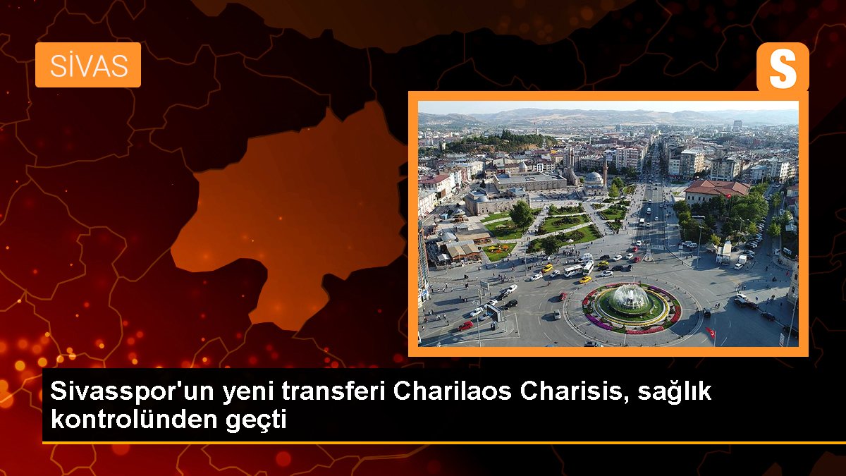 Sivasspor\'un yeni transferi Charilaos Charisis, sağlık kontrolünden geçti