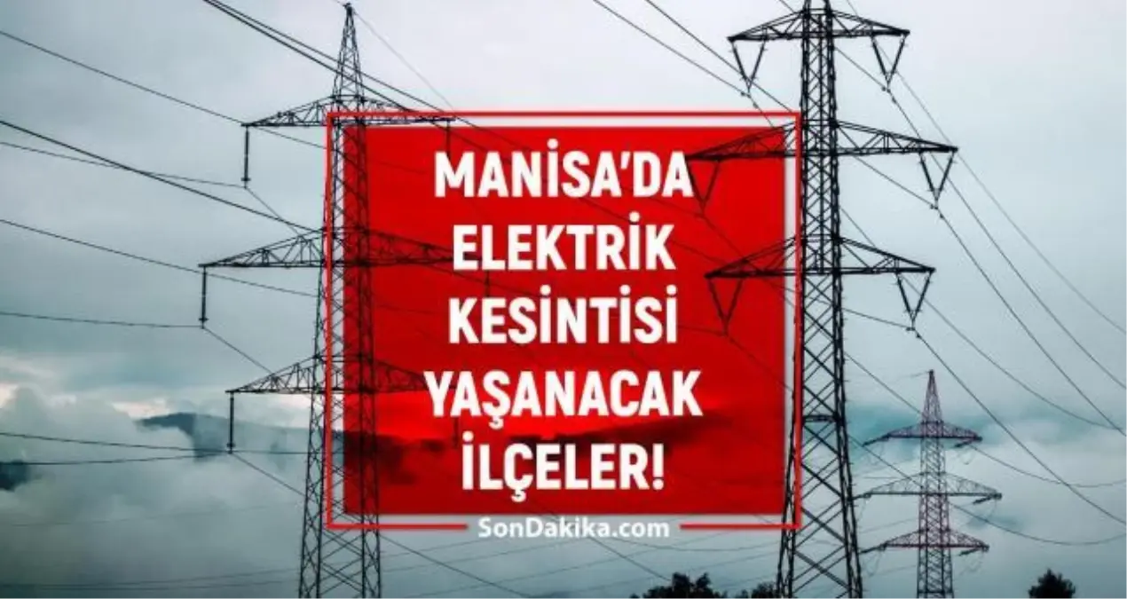 16 Ağustos Manisa elektrik kesintisi! GÜNCEL KESİNTİLER! Manisa\'da elektrik ne zaman gelecek? Manisa\'da elektrik kesintisi!