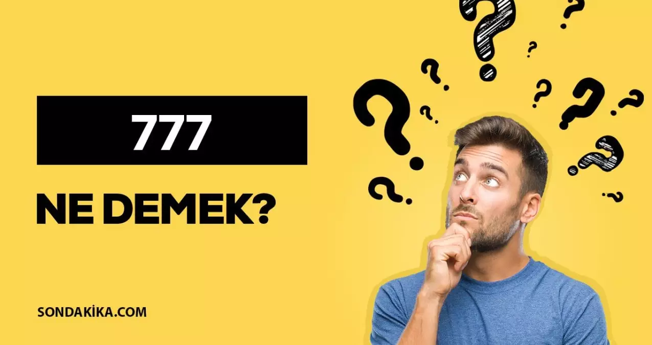 777 ne demek? 777 ne anlama gelir?