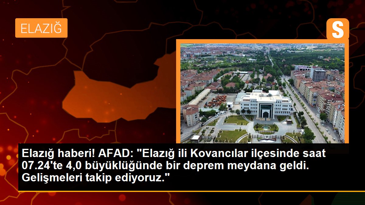 AFAD: "Elazığ ili Kovancılar ilçesinde saat 07.24\'te 4,0 büyüklüğünde bir deprem meydana geldi. Gelişmeleri takip ediyoruz."