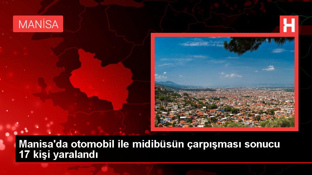 Manisa'da otomobil ile midibüsün çarpışması sonucu 17 kişi yaralandı