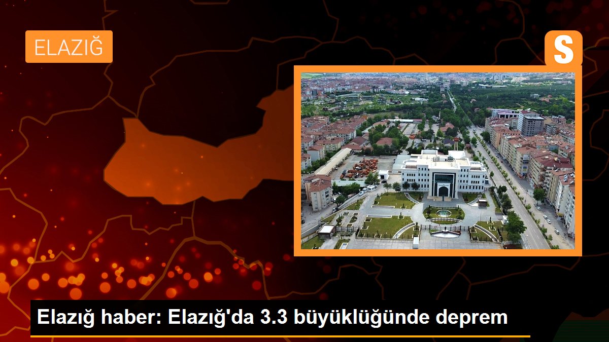 Elazığ\'da 3.3 büyüklüğünde deprem