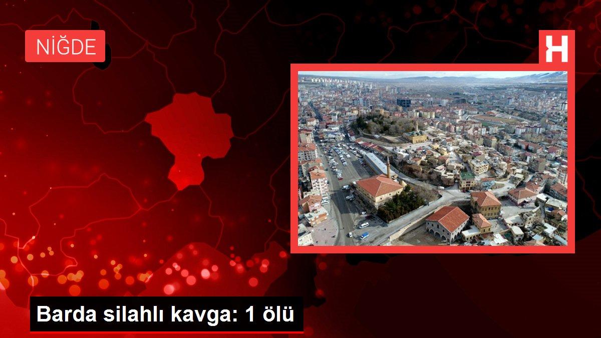 Barda silahlı kavga: 1 ölü