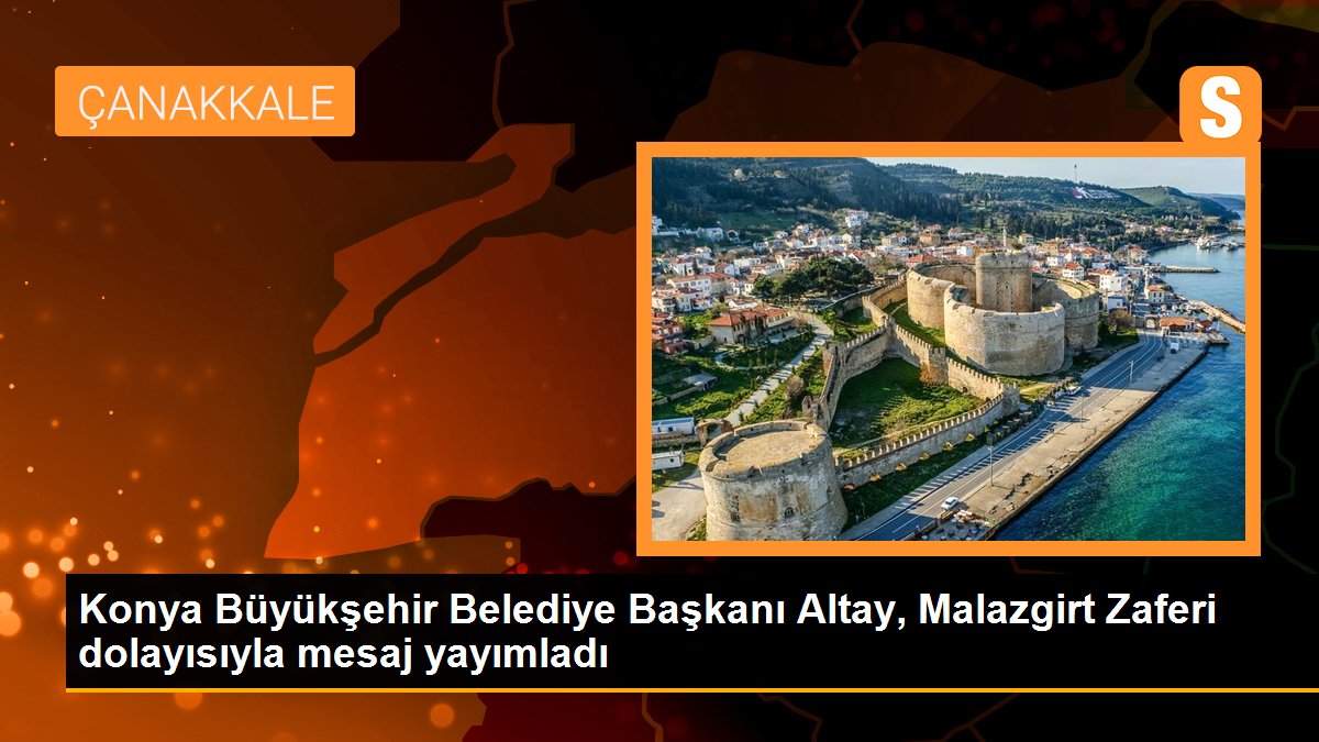 Konya Büyükşehir Belediye Başkanı Altay, Malazgirt Zaferi dolayısıyla mesaj yayımladı