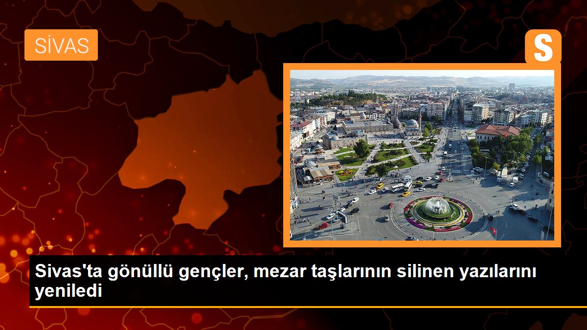 Sivas\'ta gönüllü gençler, mezar taşlarının silinen yazılarını yeniledi