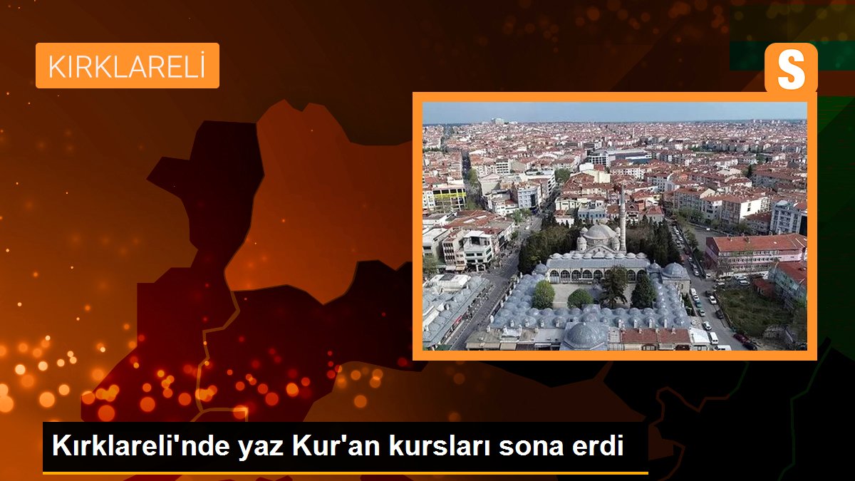 Kırklareli\'nde yaz Kur\'an kursları sona erdi