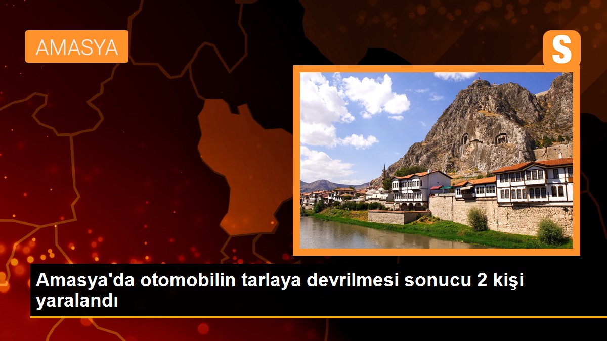 Amasya\'da otomobilin tarlaya devrilmesi sonucu 2 kişi yaralandı
