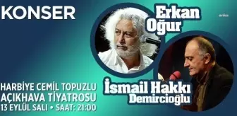 Erkan Oğur ve İsmail Hakkı Demircioğlu, Uzun Bir Aradan Sonra 13 Eylül'de Harbiye Açıkhava'da Sevenleriyle Buluşacak