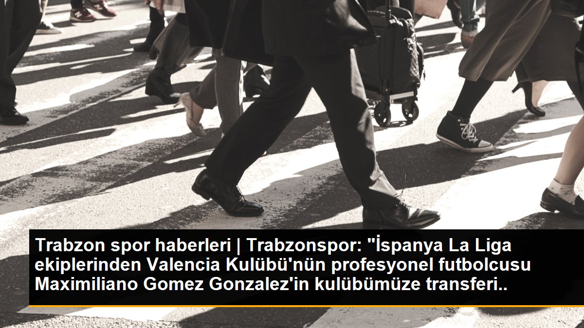 Trabzonspor: "İspanya La Liga ekiplerinden Valencia Kulübü\'nün profesyonel futbolcusu Maximiliano Gomez Gonzalez\'in kulübümüze transferi konusunda...