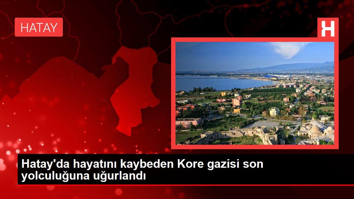 Hatay'da hayatını kaybeden Kore gazisi son yolculuğuna uğurlandı