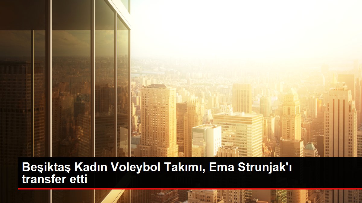 Beşiktaş Kadın Voleybol Takımı, Ema Strunjak'ı transfer etti