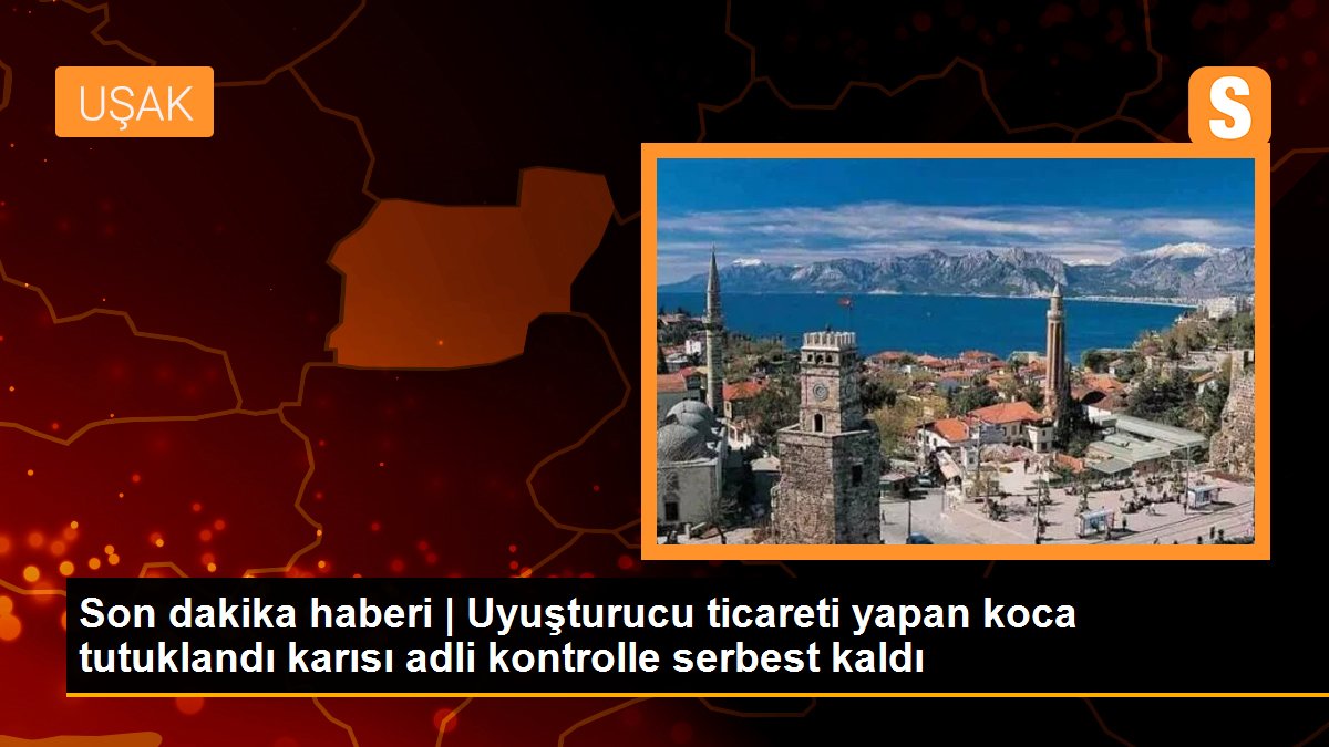 Uyuşturucu ticareti yapan koca tutuklandı karısı adli kontrolle serbest kaldı