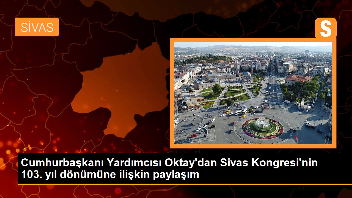 Cumhurbaşkanı Yardımcısı Oktay\'dan Sivas Kongresi\'nin 103. yıl dönümüne ilişkin paylaşım