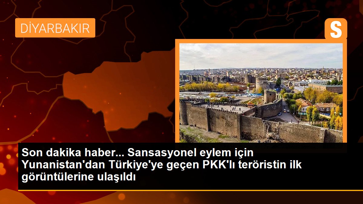 Sansasyonel eylem için Yunanistan\'dan Türkiye\'ye geçen PKK\'lı teröristin ilk görüntülerine ulaşıldı