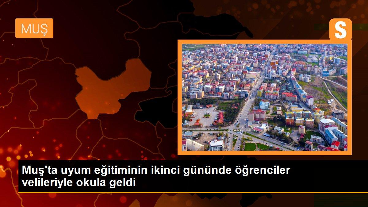 Muş\'ta uyum eğitiminin ikinci gününde öğrenciler velileriyle okula geldi