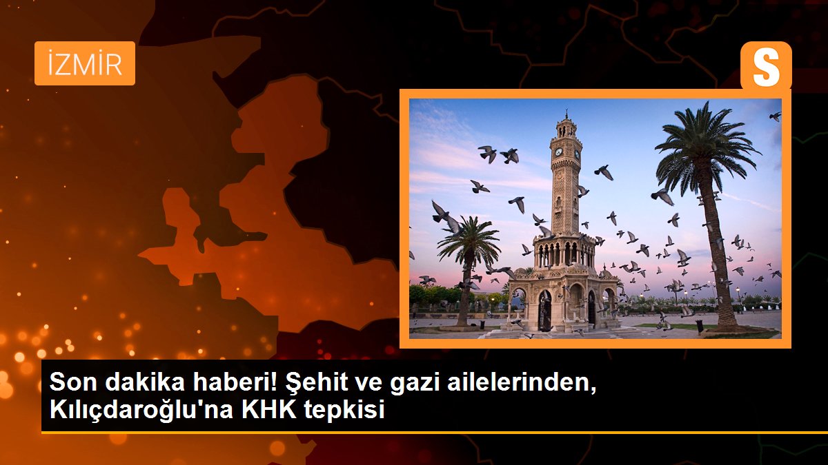 Şehit ve gazi ailelerinden, Kılıçdaroğlu\'na KHK tepkisi