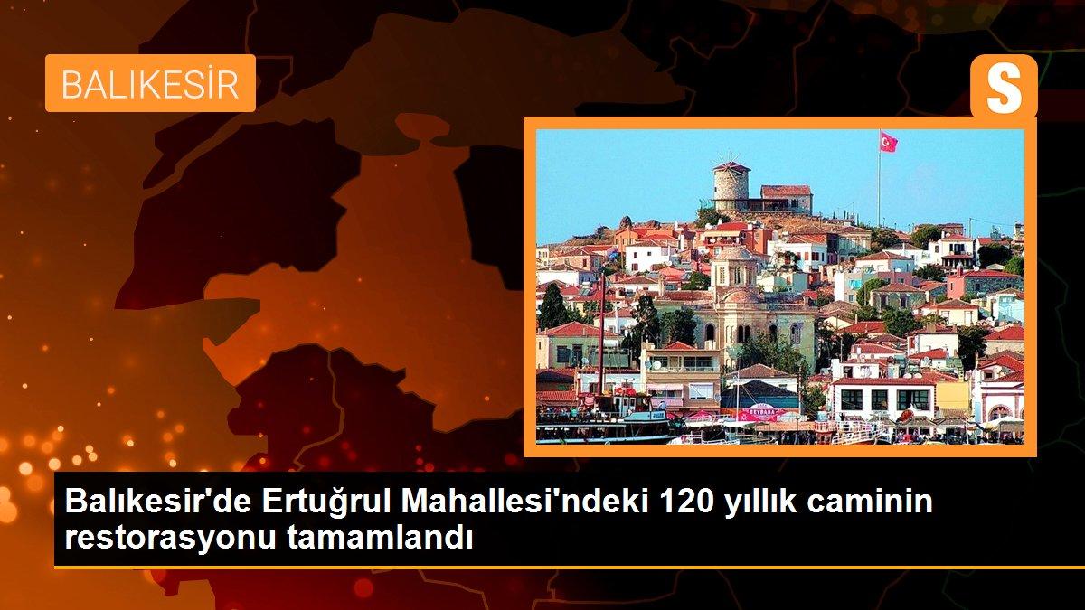 Balıkesir\'de Ertuğrul Mahallesi\'ndeki 120 yıllık caminin restorasyonu tamamlandı