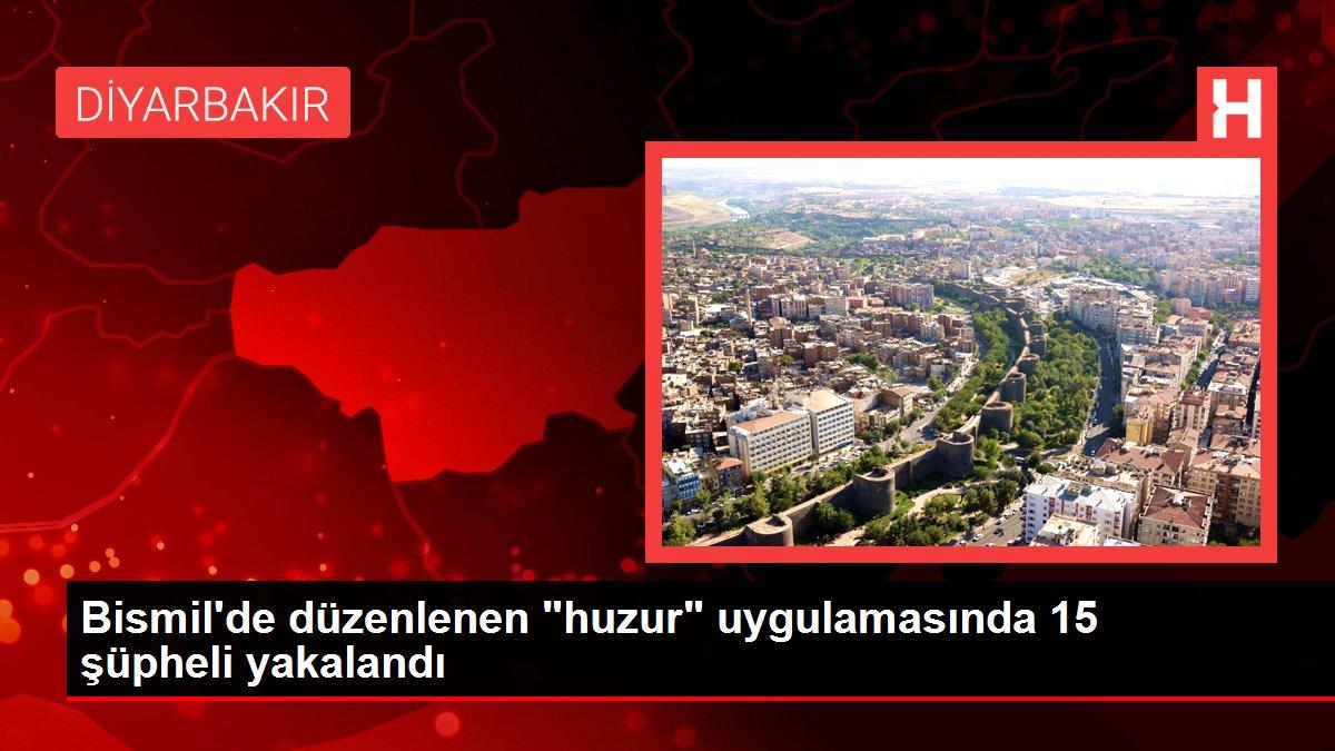 Bismil'de düzenlenen 'huzur' uygulamasında 15 şüpheli yakalandı