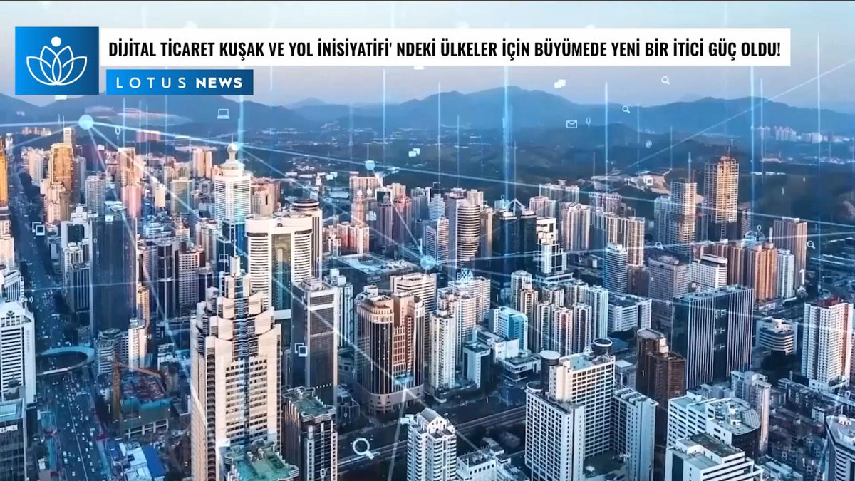 Video: Dijital Ticaret Kuşak ve Yol İnisiyatifi\'ndeki Ülkeler İçin Büyümede Yeni Bir İtici Güç Oldu