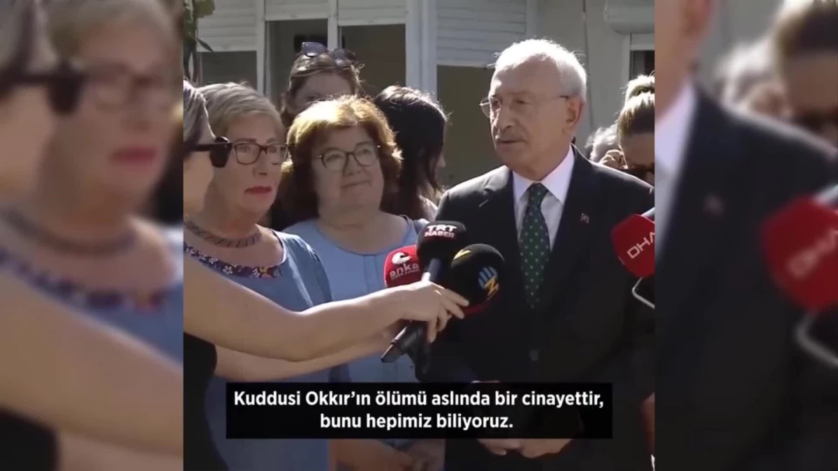Kılıçdaroğlu: Hepimiz Biliyoruz Ki Kuddusi Okkır\'ın Ölümü Bir Cinayettir