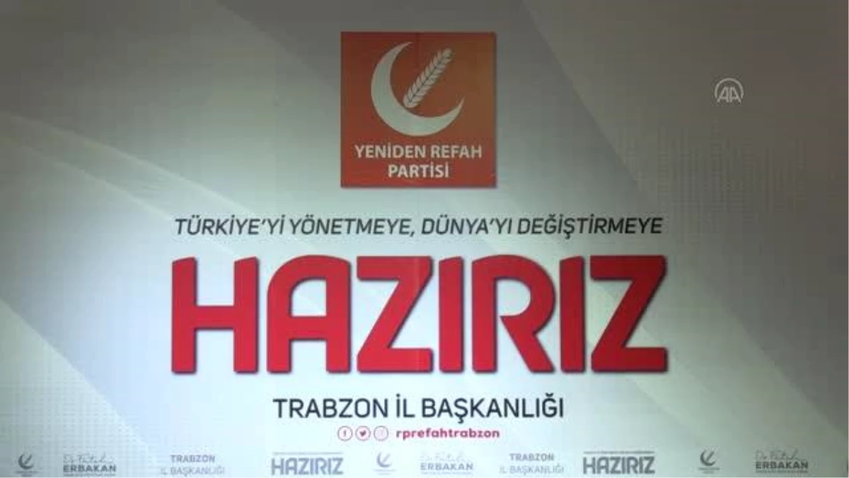 Fatih Erbakan, Trabzon\'da partisinin il kongresine katıldı Açıklaması