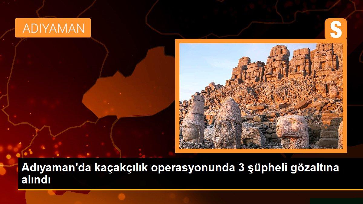 Adıyaman\'da kaçakçılık operasyonunda 3 şüpheli gözaltına alındı