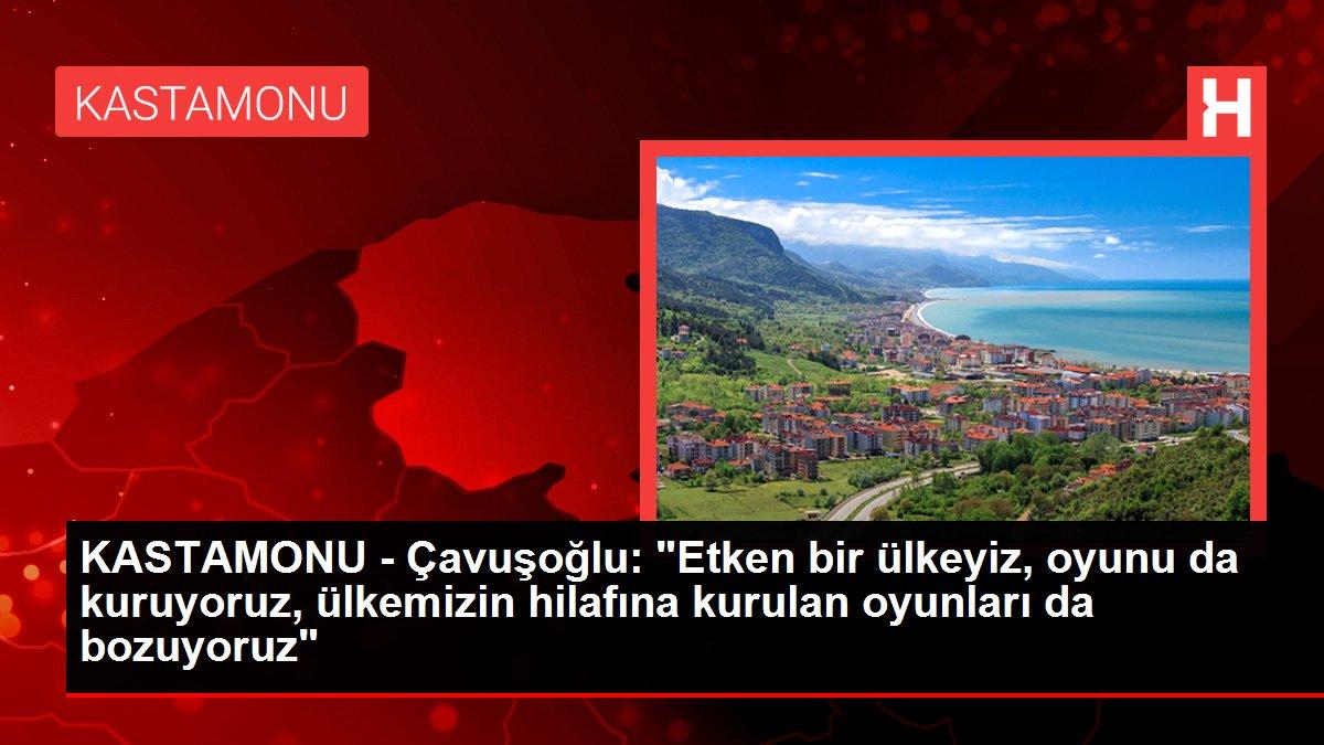KASTAMONU - Çavuşoğlu: 'Türkiye'nin dostluğu kadimdir, husumeti ise vahimdir'