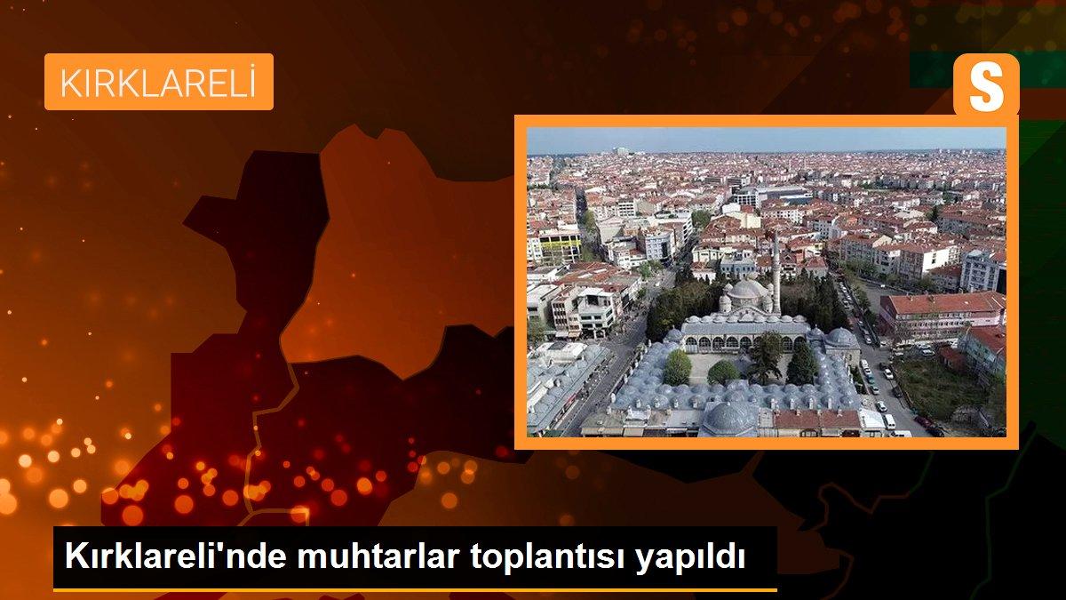Kırklareli\'nde muhtarlar toplantısı yapıldı
