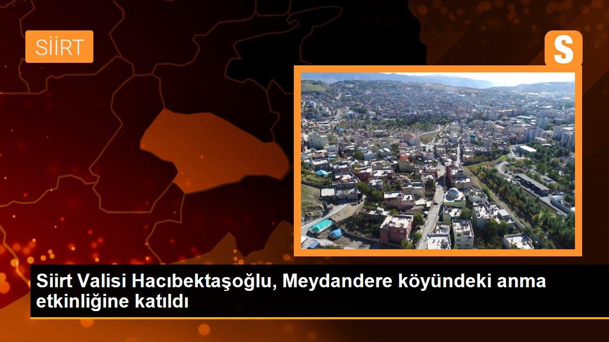 Siirt Valisi Hacıbektaşoğlu, Meydandere köyündeki anma etkinliğine katıldı