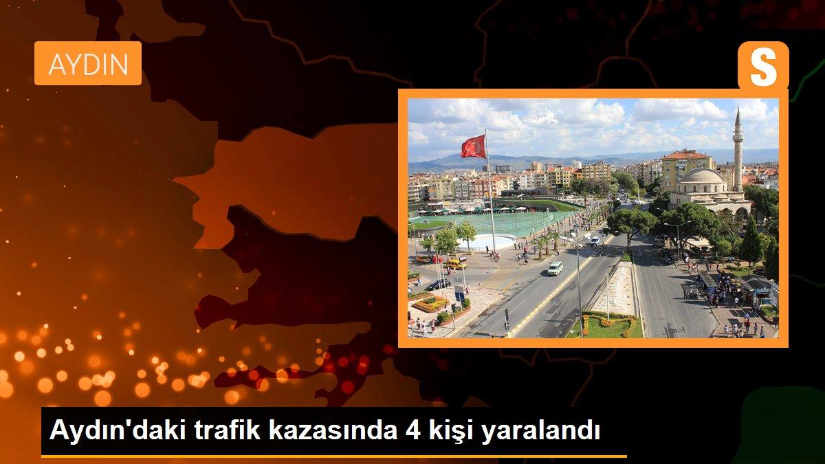 Aydın\'daki trafik kazasında 4 kişi yaralandı