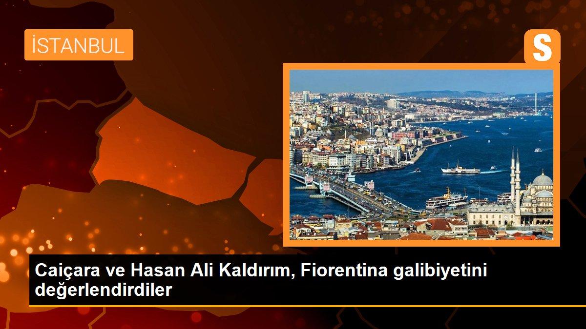 Caiçara ve Hasan Ali Kaldırım, Fiorentina galibiyetini değerlendirdiler