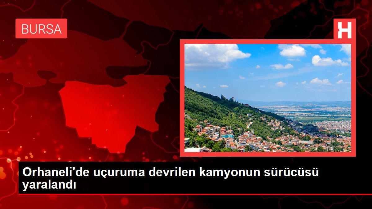 Orhaneli'de uçuruma devrilen kamyonun sürücüsü yaralandı