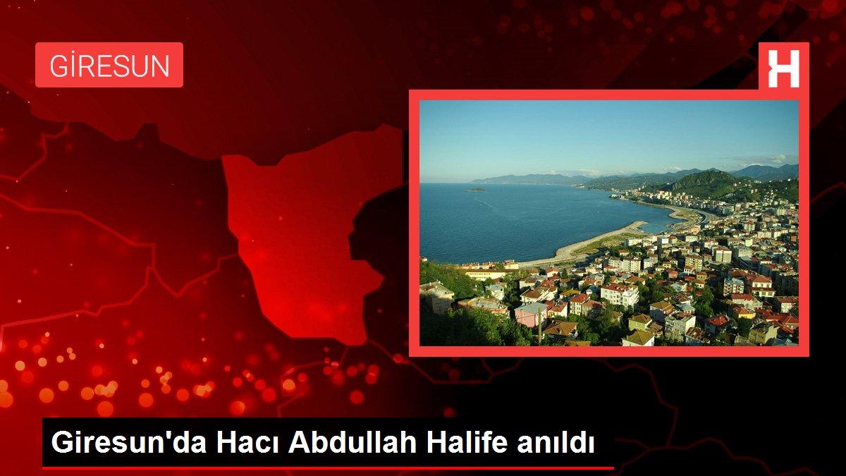 Giresun'da Hacı Abdullah Halife anıldı