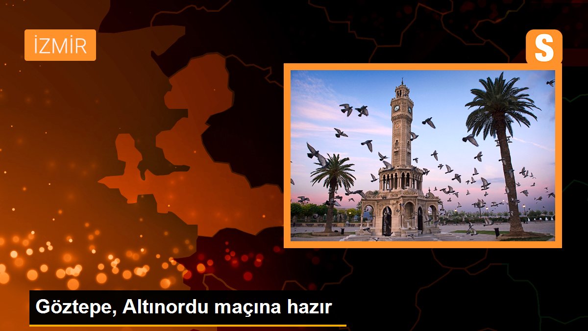 Göztepe, Altınordu maçına hazır